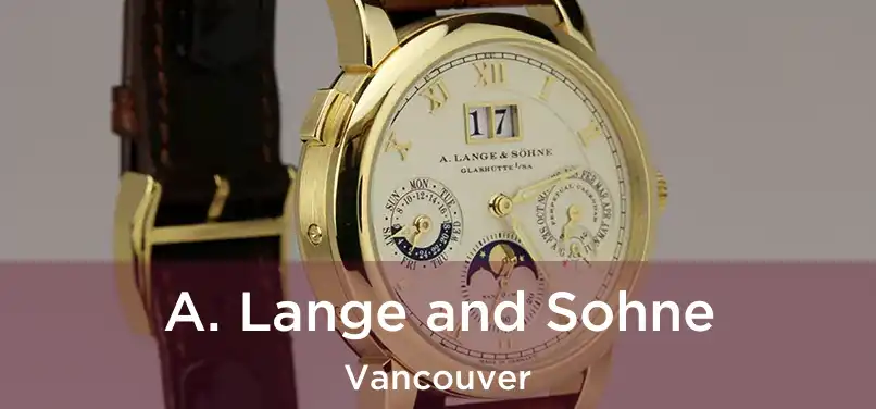  A. Lange and Sohne Vancouver