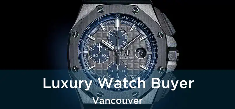  Luxury Watch Buyer Vancouver