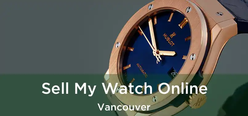  Sell My Watch Online Vancouver