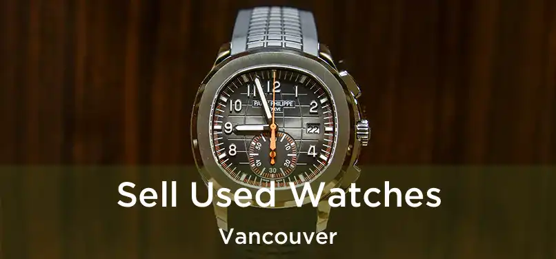  Sell Used Watches Vancouver