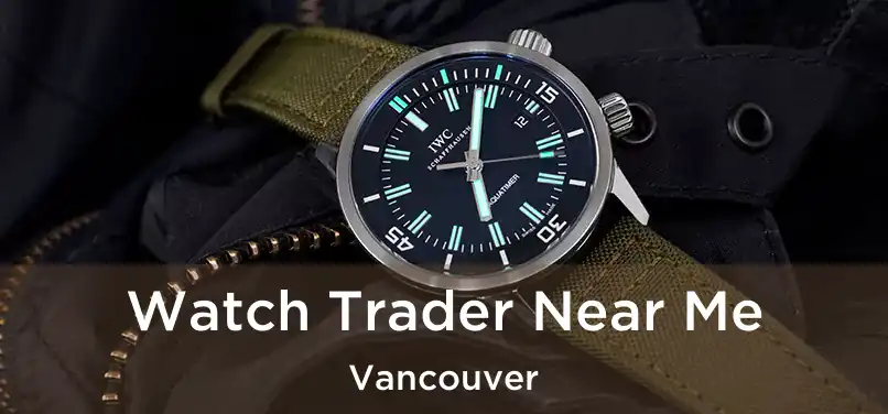  Watch Trader Near Me Vancouver