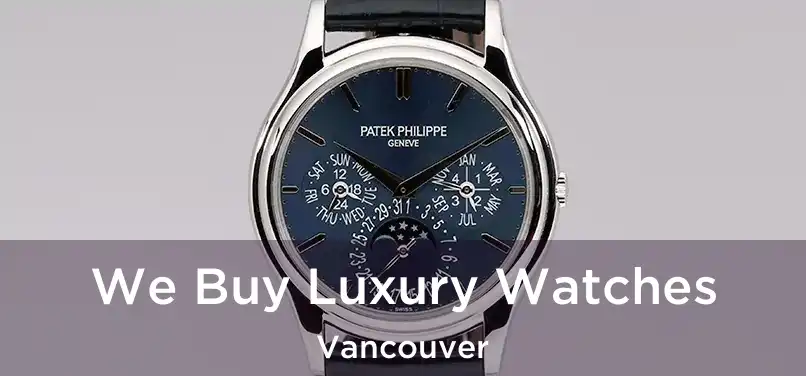  We Buy Luxury Watches Vancouver